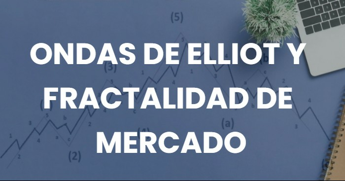 6. Ondas de Elliot y Fractalidad de Mercado